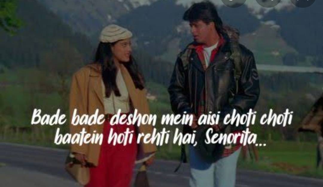  Bade bade shehron mein aisi choti choti baatein hoti rehti hain, "Senorita"- Dilwale Dulhania Le Jayenge(1995) 